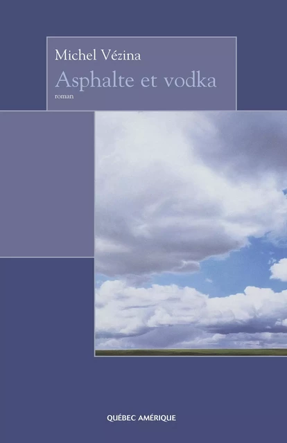 Asphalte et vodka - Michel Vézina - Québec Amérique