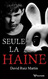 Seule la haine