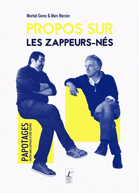 Propos sur les zappeurs-nés - Martial Gerez, Marc Mercier - Éditions l'Art-Dit