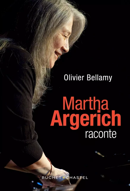 Martha Argerich raconte - Olivier Bellamy - Libella