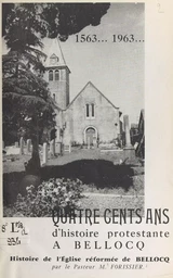 1563-1963, quatre cents ans d'histoire protestante à Bellocq