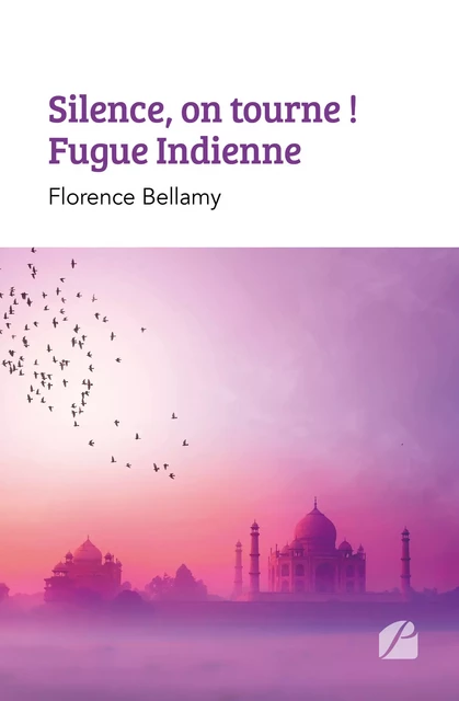 Silence, on tourne ! Fugue Indienne - Florence Bellamy - Editions du Panthéon