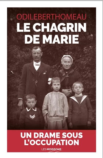 Le chagrin de Marie - Odile Berthomeau - Les Moissons