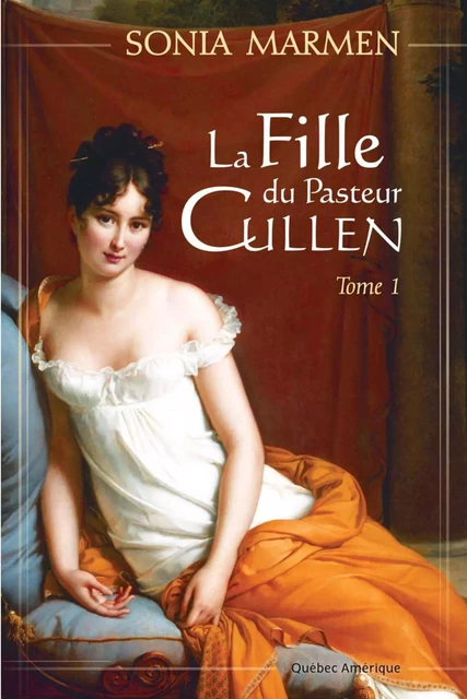 La Fille du Pasteur Cullen, Tome 1 - Sonia Marmen - Québec Amérique