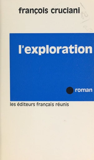 L'exploration - François Cruciani - FeniXX réédition numérique