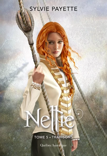 Nellie, Tome 5 - Trahisons - Sylvie Payette - Québec Amérique