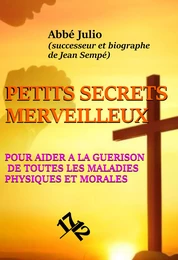 Petits Secrets Merveilleux pour aider à la guérison de toutes les maladies physiques et morales