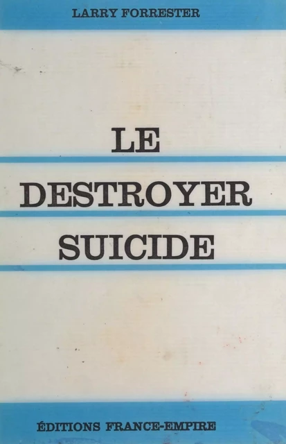 Le destroyer-suicide - Larry Forrester - FeniXX réédition numérique