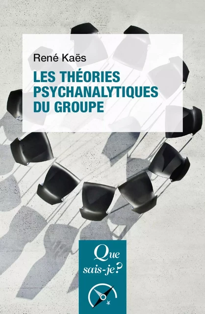 Les Théories psychanalytiques du groupe - René Kaës - Humensis