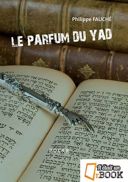 Le Parfum du Yad - Philippe Fauche - Il était un ebook - Il était un bouquin 