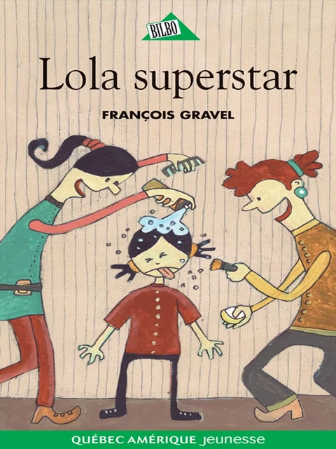 Lola superstar - François Gravel, Elise Gravel - Québec Amérique