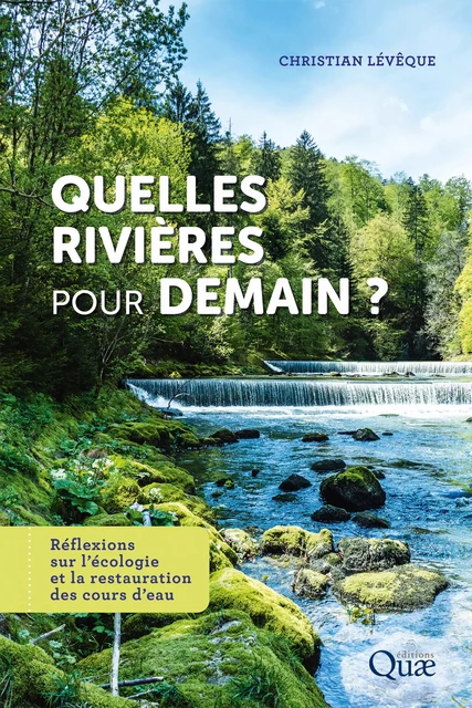 Quelles rivières pour demain ? - Christian Levêque - Quae