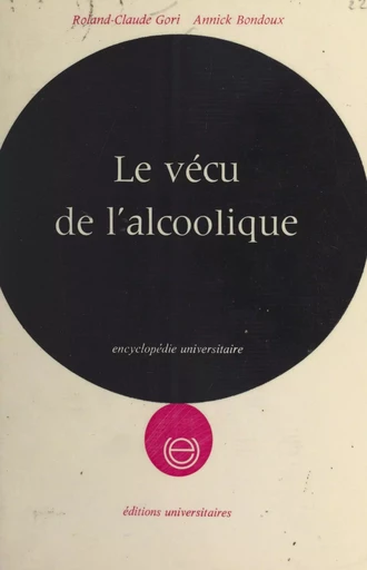 Le vécu de l'alcoolique - Annick Bondoux, Roland Gori - FeniXX réédition numérique