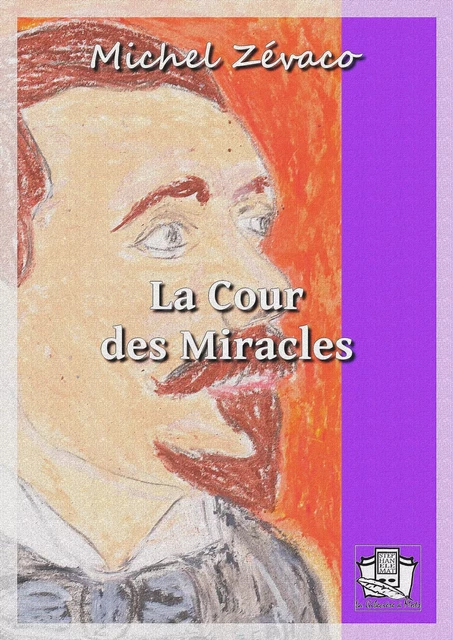 La Cour des Miracles - Michel Zévaco - La Gibecière à Mots