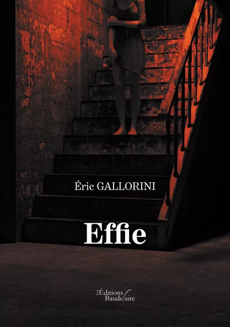 Effie - Éric Gallorini - Éditions Baudelaire