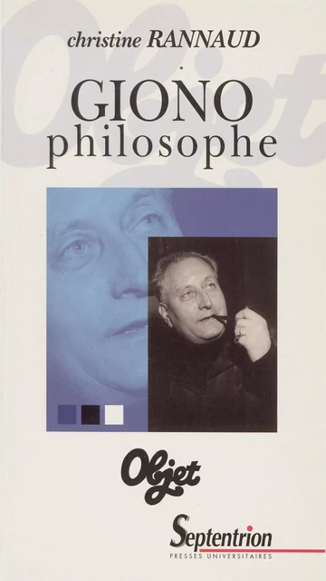 Giono philosophe - Christine Rannaud - Presses Universitaires du Septentrion