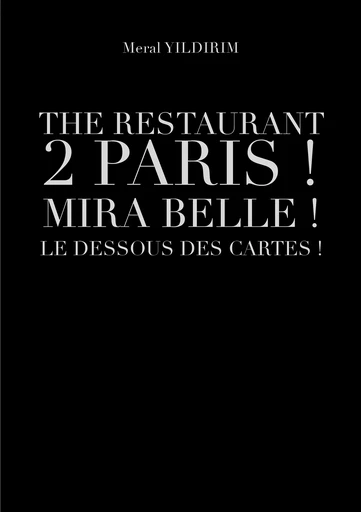 The restaurant 2 Paris ! Mira Belle ! Le dessous des cartes ! - Yildirim Meral - Éditions Baudelaire