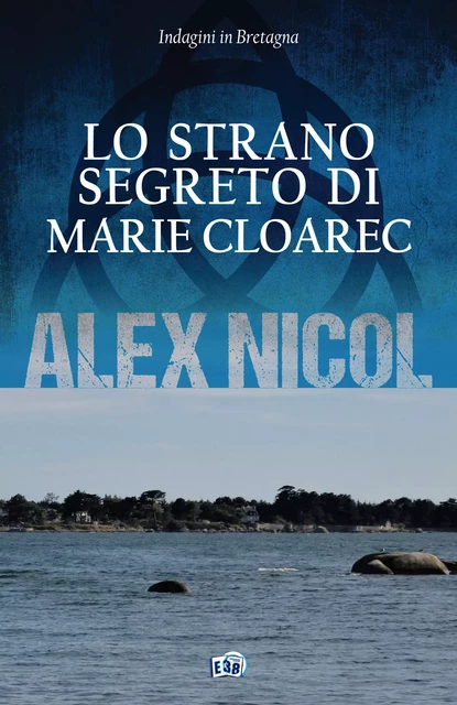 Lo strano segreto di Marie Cloarec - Alex Nicol - Les éditions du 38