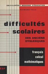 Difficultés scolaires en français, en calcul et en mathématiques des anciens dyslexiques, rééduqués ou non