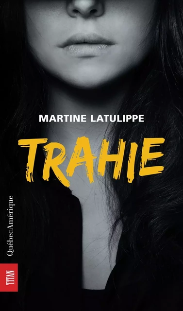 Trahie - Martine Latulippe - Québec Amérique