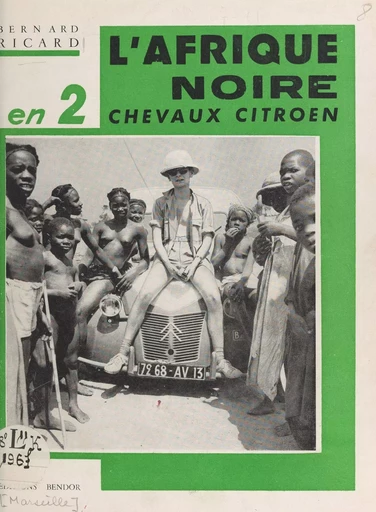 L'Afrique noire en 2 CV Citroën - Bernard Ricard - FeniXX réédition numérique