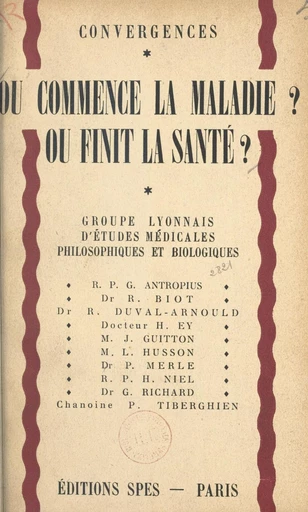 Où commence la maladie ? Où finit la santé ? - G. Antropius, René Biot, R. Duval-Arnould - FeniXX réédition numérique