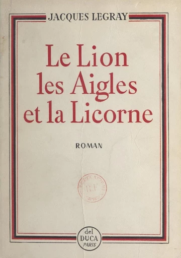 Le lion, les aigles et la licorne - Jacques Legray - FeniXX réédition numérique