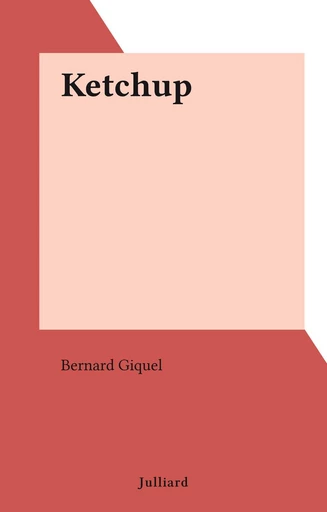 Ketchup - Bernard Giquel - FeniXX réédition numérique