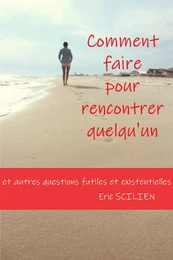 Comment faire pour rencontrer quelqu'un ?