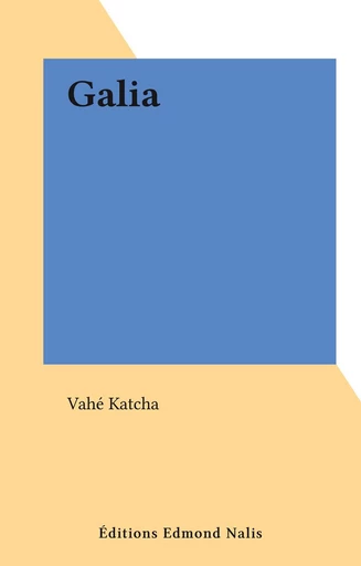 Galia - Vahé Katcha - FeniXX réédition numérique