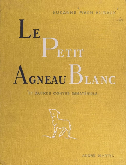 Le petit agneau blanc et autres contes immatériels - Suzanne Fisch-Alibaux - FeniXX réédition numérique