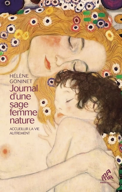 Journal d’une sage femme nature - Hélène Goninet - Mama Editions