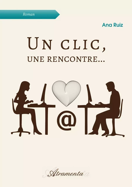 Un clic, une rencontre… - Ana Ruiz - Atramenta