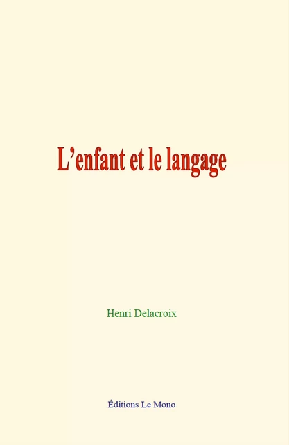 L’enfant et le langage - Henri Delacroix - Editions Le Mono