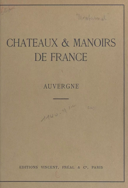 Châteaux et manoirs de France. Auvergne - J. de Montarnal - FeniXX réédition numérique