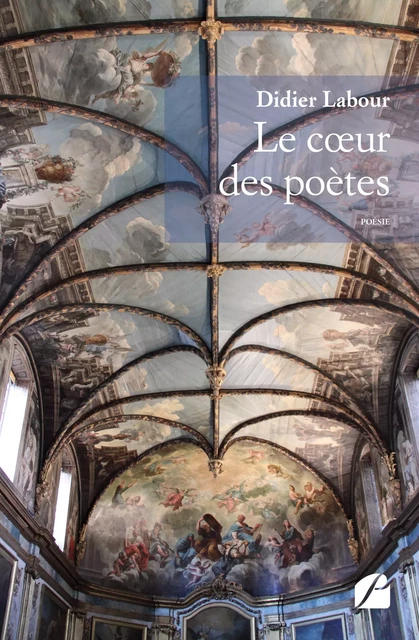 Le cœur des poètes - Didier Labour - Editions du Panthéon