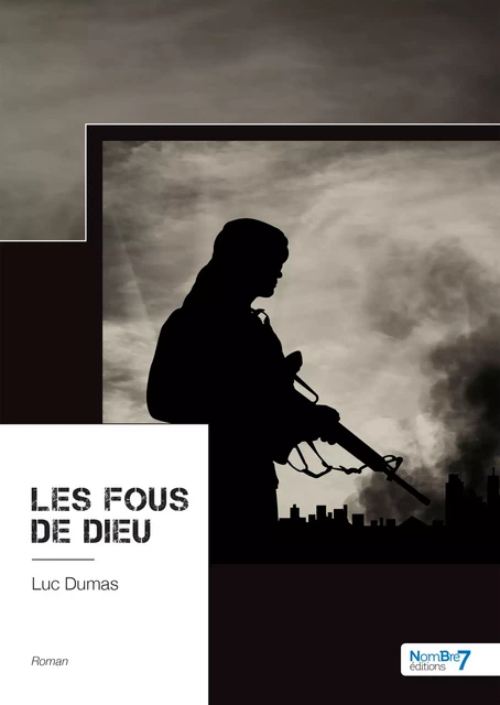 Les Fous de Dieu - Luc Dumas - Nombre7 Editions