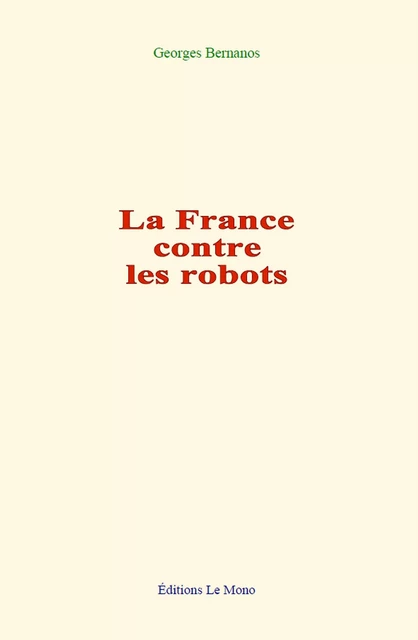 La France contre les robots - Georges Bernanos - Editions Le Mono