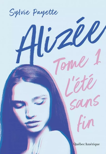 Alizée 1 - L’été sans fin - Sylvie Payette - Québec Amérique