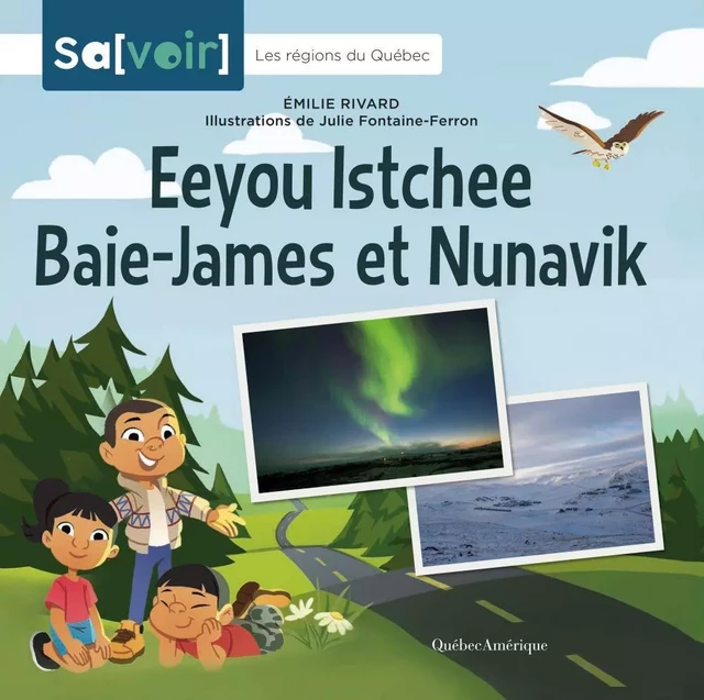 Eeyou Istchee Baie-James et Nunavik - Émilie Rivard - Québec Amérique