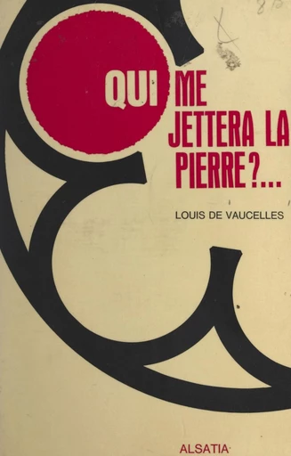 Qui me jettera la pierre ? - Louis de Vaucelles - FeniXX réédition numérique