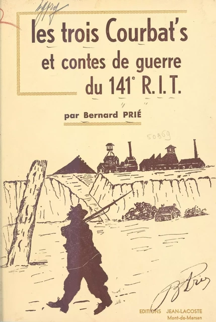 Les trois courbat's et divers contes de guerre du 141e R.I.T. - Bernard Prié - FeniXX réédition numérique