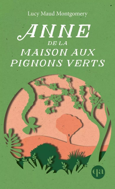 Anne de la maison aux pignons verts - Lucy Maud Montgomery - Québec Amérique