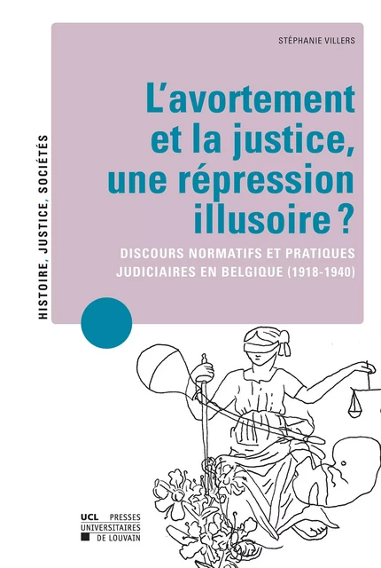 L’avortement et la justice, une répression illusoire ? - Stéphanie Villers - Presses universitaires de Louvain