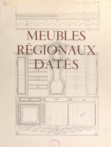 Meubles régionaux datés - Suzanne Tardieu - FeniXX réédition numérique