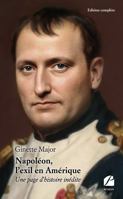 Napoléon, l'exil en Amérique - Ginette Major - Editions du Panthéon