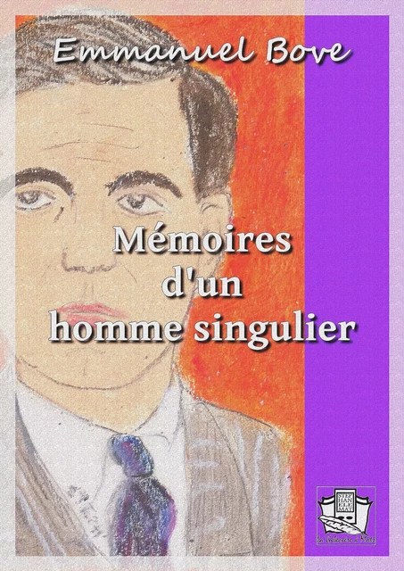 Mémoires d'un homme singulier - Emmanuel Bove - La Gibecière à Mots