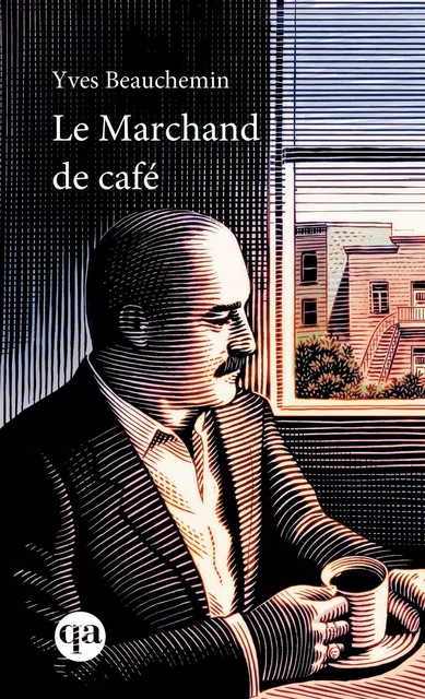 Le marchand de café - Yves Beauchemin - Québec Amérique