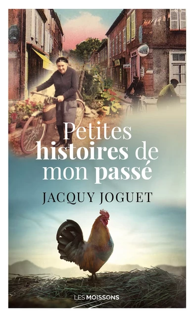 Petites histoires de mon passé - Jacky Joguet - Les Moissons