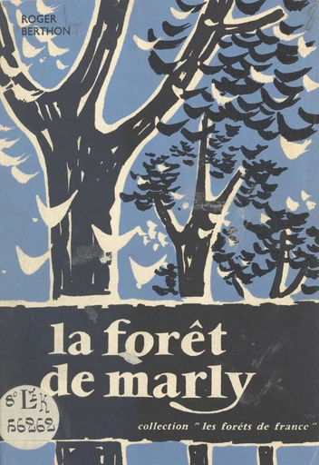 La forêt de Marly - Roger Berthon - FeniXX réédition numérique